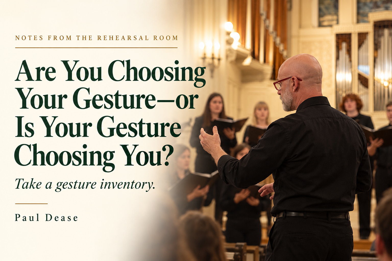 AI-generated cover depicting Paul Dease conducting a choir. Are You Choosing Your Gesture—or Is Your Gesture Choosing You? Take a gesture inventory.